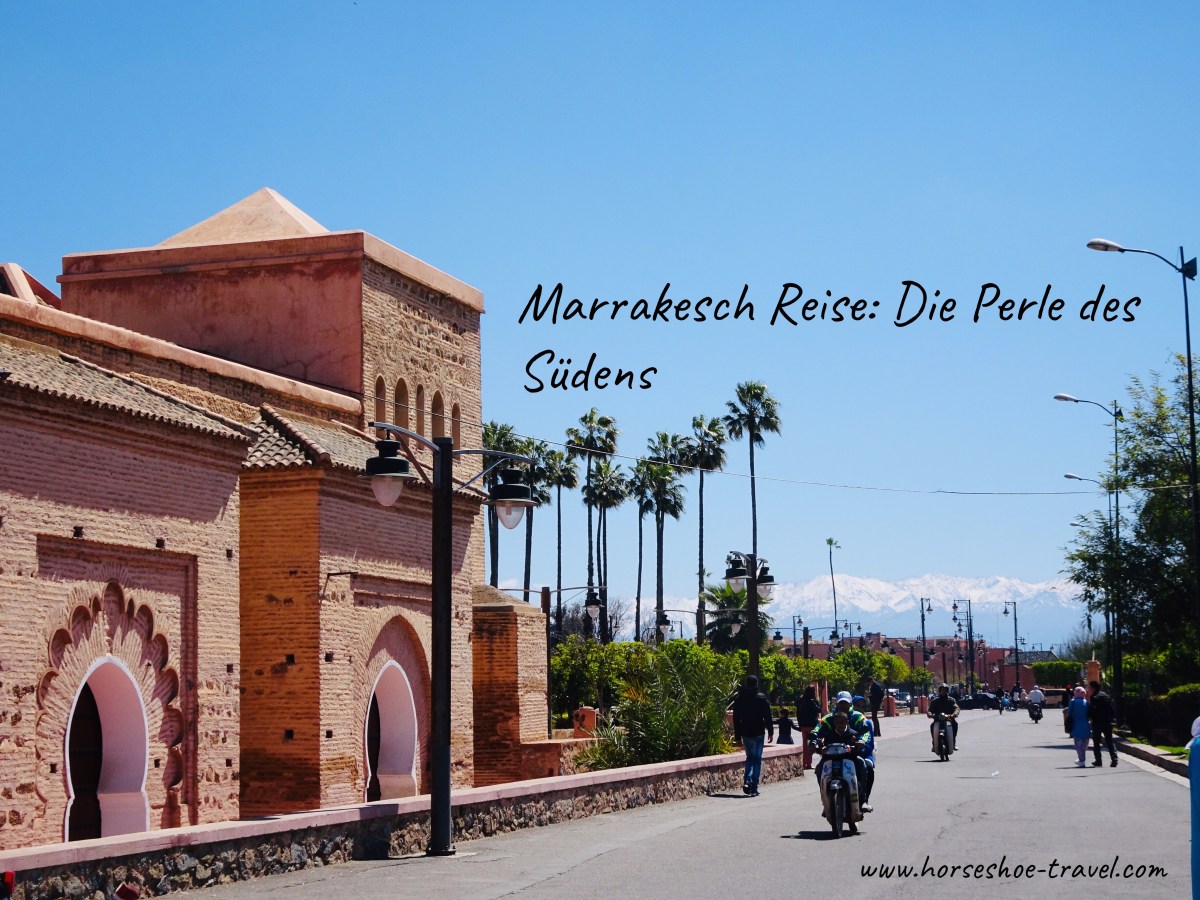 Marrakesch Reise: Die Perle des&nbsp;Südens